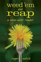 Weed 'em and Reap : A Weed Eater Reader