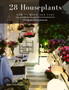 28 Houseplants : How to grow and care
