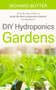 DIY Hydroponics Gardens : Step-By-Step Guide to Build the Best Inexpensive System for Beginners