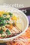 Recettes asiatiques pour les enfants : Recettes asiatiques authentiques peu couteuses, rapides et saines