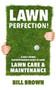Lawn Perfection! : A Golf Course Superintendent's Guide To Home Lawn Care And Maintenance