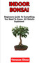 Indoor Bonsai : The Beginners Step-By-Step Guide To Cultivating Indoor Bonsai (All You Need To Know)