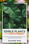 Edible Plants in the Southeast : A Guide to Foraging Wild Edibles in the Southeast United States