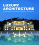 Luxury Architecture : Villas, Urban Design and Singular Architecture
