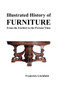 Illustrated History of Furniture : From the Earliest to the Present Time by Frederick Litchfield - Hardback