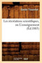 Les Recreations Scientifiques, Ou l'Enseignement (Ed.1883) by Gaston Tissandier - Paperback
