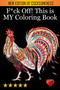 F*ck Off! This is MY Coloring Book by Adult Coloring Books - Paperback