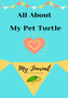About My Pet Turtle : My Pet Journal by Petal Publishing Co - Paperback