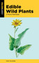 Edible Wild Plants : A Falcon Field Guide