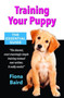 Training Your Puppy : The Essential Guide