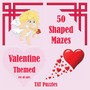 50 Shaped Mazes Valentine Themed : For all ages : 5 by Tat Puzzles - Paperback