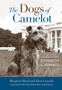 The Dogs of Camelot : Stories of the Kennedy Canines