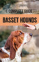 The Complete Guide to Basset Hounds : Choosing, Raising, Feeding, Training, Exercising, and Loving Your New Basset Hound Puppy