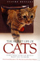 The Secret Life of Cats : Everything Your Cat Would Want You to Know