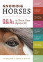 Knowing Horses : Q&As to Boost Your Equine IQ