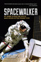 Spacewalker : My Journey in Space and Faith as NASA???s Record-Setting Frequent Flyer