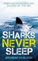 Sharks Never Sleep : First-Hand Encounters with Killers of the Sea