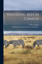 Wintering Bees in Canada [microform]