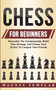 Chess For Beginners : Demystify The Fundamentals, Build Your Strategy And Choose Your Tactics To Conquer Your Friends by Magnus Templar - Paperback