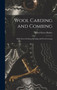 Wool Carding and Combing : With Notes On Sheep Breeding and Wool Growing