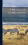 A Method of Horsemanship : Founded Upon new Principles: Including the Breaking and Training of Horses