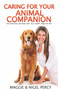 Caring For Your Animal Companion : The Intuitive, Natural Way To A Happy, Healthy Pet