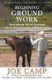 Beginning Ground Work : Everything We've Learned About Relationship and Leadership