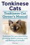 Tonkinese Cats. Tonkinese Cat Owner's Manual. Tonkinese Cat Care, Personality, Grooming, Health, Training, Costs and Feeding All Included.
