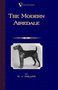 The Modern Airedale Terrier : With Instructions for Stripping the Airedale and Also Training the Airedale for Big Game Hunting. (A Vintage Dog Books Breed Classic)