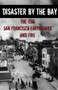 Disaster By the Bay : The 1906 San Francisco Earthquake and Fire