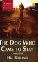 The Dog Who Came to Stay : A Memoir