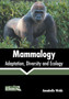 Mammalogy: Adaptation, Diversity and Ecology