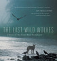 The Last Wild Wolves : Ghosts of the Rain Forest