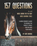 157 Questions To Ask When Looking For the Right Horse Boarding Stable : The horse owner's guide to finding the best stable for you and your horse