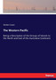 The Western Pacific : Being a Description of the Groups of Islands to the North and East of the Australian Continent