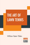 The Art Of Lawn Tennis by William Tatem Tilden - Paperback