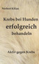 Krebs bei Hunden erfolgreich behandeln : Aktiv gegen Krebs