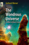 The Wondrous Universe : Creation without Creator?