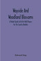 Wayside And Woodland Blossoms : A Pocket Guide To British Wild-Flowers For The Country Rambler