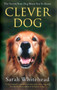 Clever Dog : The Secrets Your Dog Wants You to Know
