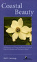 Coastal Beauty : Wildflowers and Flowering Shrubs of Coastal BC and Vancouver Island