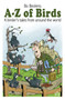 A-Z of Birds : A Birder's Tales from Around the World