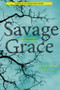 Savage Grace : A Journey in Wildness
