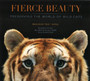 Fierce Beauty : Preserving the World of Wild Cats