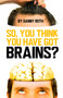 So You Think You've Got Brains? by Danny Roth - Paperback