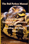 The Ball Python Manual : Comprehensive Guide for Pet Ownership, Care, Health, Breeding and Much More