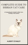 Complete Guide to Birman Cat Care : A Comprehensive Guide To Their Care, Training, And Conduct