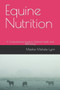 Equine Nutrition : A Comprehensive Guide to Optimal Health and Well-being