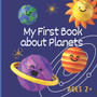 First Book about Planets : A Solar System Book for Children