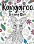 Kangaroo Coloring Book : Coloring Books for Adults, Gifts for Kangaroo Lovers, Floral Mandala Coloring Pages, Australian Animal Coloring Book